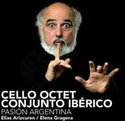 Pasion Argentina , Cello Octet Conjunto Ib rico