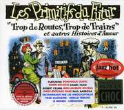 Trop De Routes, Trop De Trains , Les Primitifs du Futur