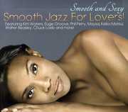 Smooth and Sexy: Smooth Jazz For Lovers , Various Artists