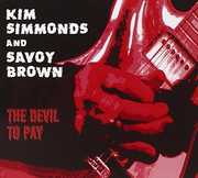 The Devil To Pay , Kim Simmonds & Savoy Brown