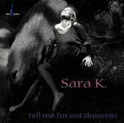 Tell Me I'm Not Dreamin , Sara K.