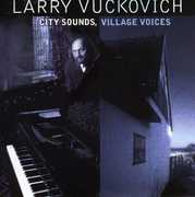 City Sounds, Village Voices , Larry Vuckovich