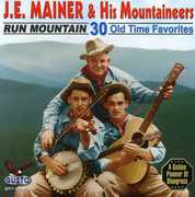 Run Mountain: 30 Old Time Favorites , J.E. Mainer
