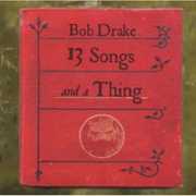 13 Songs & a Thing , Bob Drake