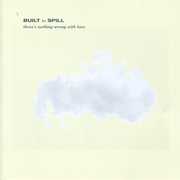 There's Nothing Wrong with Love , Built to Spill