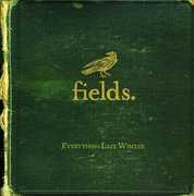Everything Last Winter , Fields
