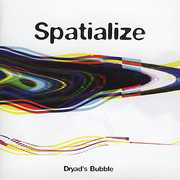 Dryads Bubble , Spatialize