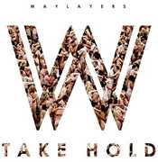 Take Hold , Waylayers