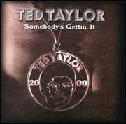 Somebody's Gettin' It , Ted Taylor