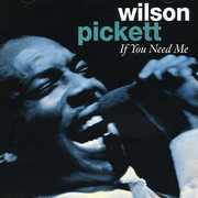 If You Needed Me , Wilson Pickett