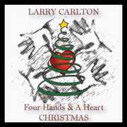 Four Hands & a Heart Christmas , Larry Carlton