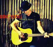 Flesh and Bone , Barney Bentall