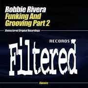Funking & Grooving Part 2 , Robbie Rivera