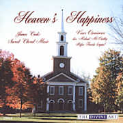 Heaven's Happiness: Sacred Choral Music , James Cook