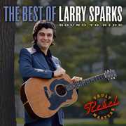 The Best Of Larry Sparks: Bound To Ride , Larry Sparks