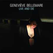 Live & Die , Genevieve Bellemare