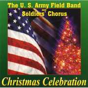 Christmas Celebration , U.S. Army Field Band & Soldiers Chorus