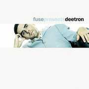 Fuse Prsents Deetron , Deetron