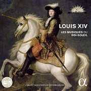 Louis Xiv - Les Musiques Du Roi-Soleil , Various Artists