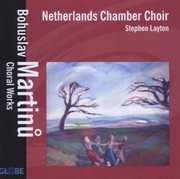 Choral Works , Netherlands Chamber Choir
