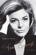 Anne Bancroft: A Life , Douglass K. Daniel