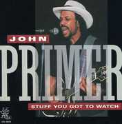 Stuff You Got to Watch , John Primer