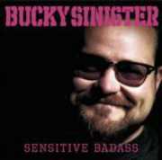 Sensitive Badass , Bucky Sinister