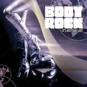 It's Not Too Late , Body Rock