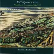 Yo Te Quiere Matare: Ministrels in Granada in the , Ensemble La Danserye