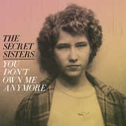 You Don't Own Me Anymore , The Secret Sisters