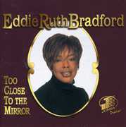 Too Close to the Mirror , Eddie Ruth Bradford