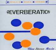 Blue Stereo Music , Reverberation