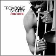 For True , Trombone Shorty