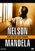 Nelson Mandela: The Life and Times , Maurice Dean Wint
