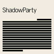 Shadowparty , Shadowparty