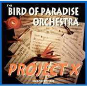 Project X , Bird of Paradise Orchestra