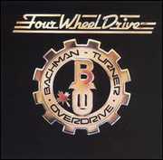 Four Wheel Drive , Bachman-Turner Overdrive
