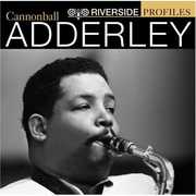 Riverside Profiles , Cannonball Adderley