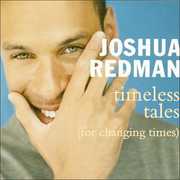 Timeless Tales (For Changing Times) , Joshua Redman
