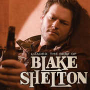 Loaded: The Best Of Blake Shelton , Blake Shelton