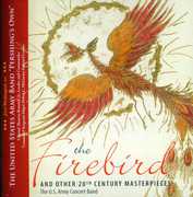 Firebird & Other 20th Century Masterpieces , United States Army Concert Band