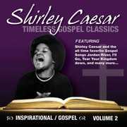 Timeless Gospel Classics, Vol. 2 [Digipak] , Shirley Caesar