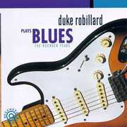Plays Blues: Rounder Years , Duke Robillard