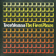 First Phase , Troubleman