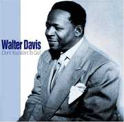 Don't You Want To Go? , Walter Davis