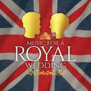Music For A Royal Wedding (Various Artists) , Various Artists