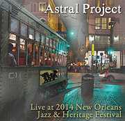 Live at Jazz Fest 2014 , Astral Project