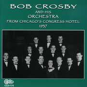 From Chicago's Congress Hotel 1937 , Bob Crosby