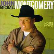 Home to You , John Michael Montgomery