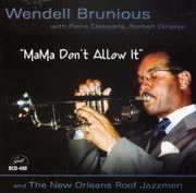 Mama Don't Allow It , Wendell Brunious